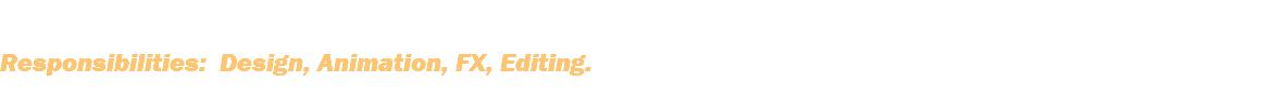 Client: Handmade Films Responsibilities: Design, Animation, FX, Editing.